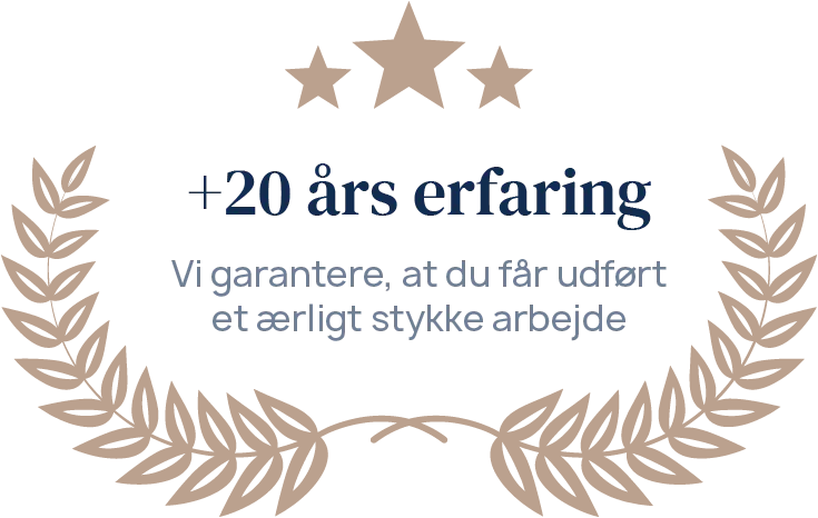 Kvalitetsmærke: +20 års erfaring. Vi garanterer, at du får udført et ærligt stykke arbejde